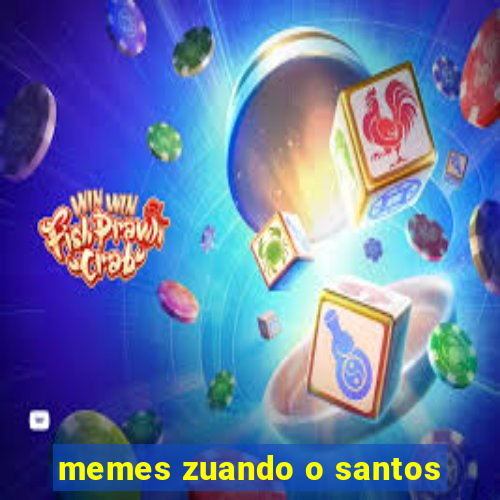 memes zuando o santos